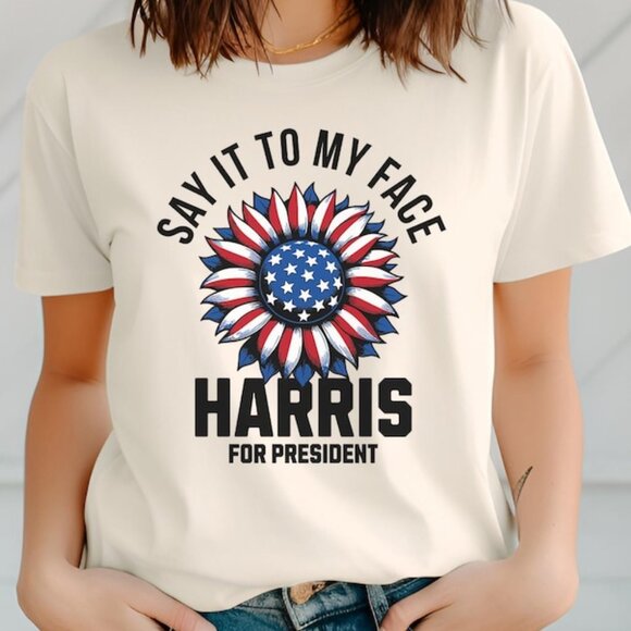 Say it to my face Shirt, Vote Options Tee, Voting Shirt, Kamala Harris Shirt - Picture 1 of 2